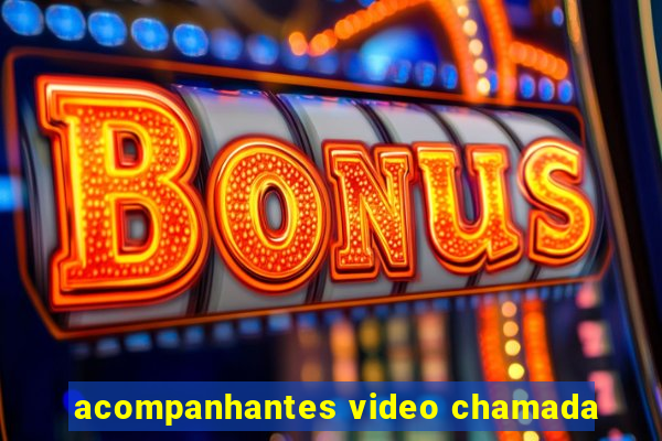 acompanhantes video chamada